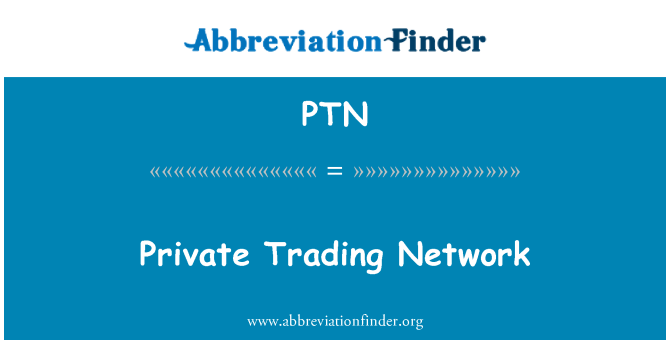 PTN: Private Trading Network