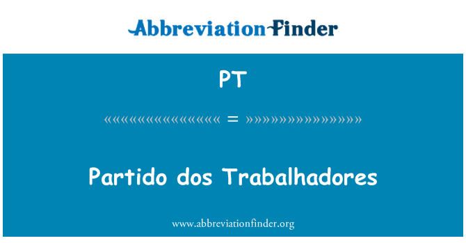 PT: 党 dos Trabalhadores