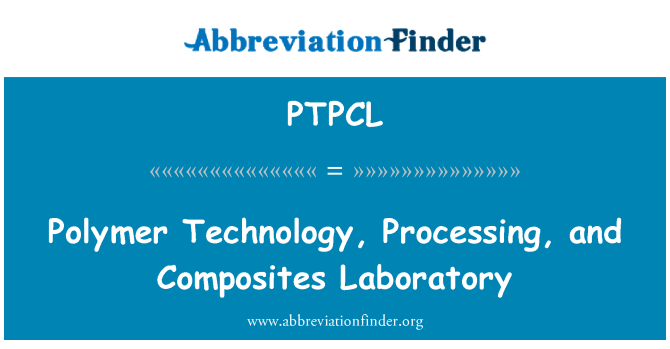 PTPCL: Полимерные технологии, обработка и Лаборатория композиционных материалов