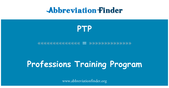 PTP: Professions Training Program