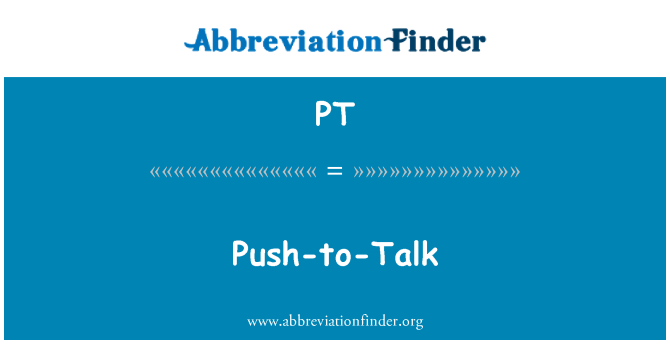 PT: Push-to-Talk