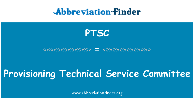 PTSC: Provisioning Technical Service Committee