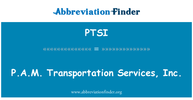 PTSI: P.A.M. transport Services, Inc
