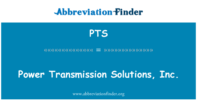 PTS: Power Transmission Solutions, Inc.