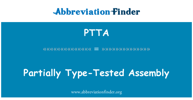 PTTA: Partially Type-Tested Assembly
