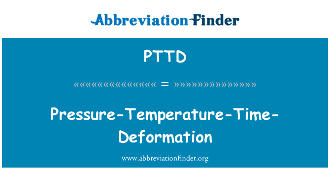 PTTD: Nyomás-hőmérséklet-idő-alakváltozás