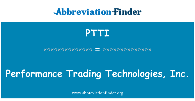 PTTI: Performances Trading Technologies, Inc.
