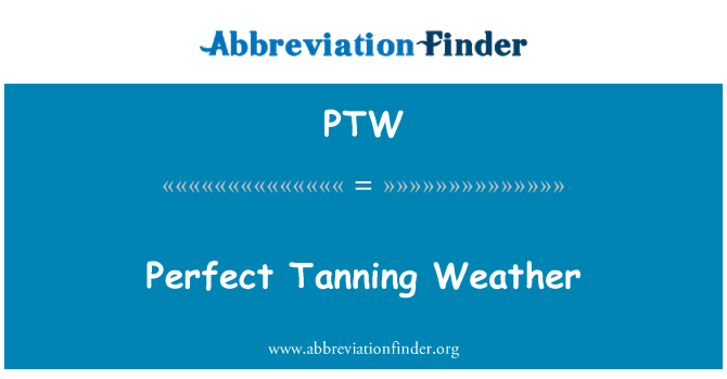 PTW: Perfect Tanning Weather