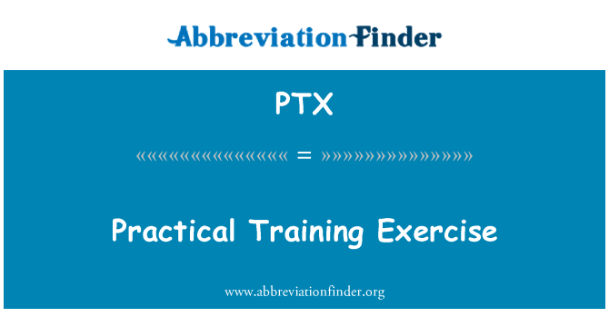 PTX: Practical Training Exercise