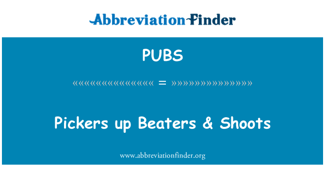 PUBS: Pickers up Beaters & Shoots