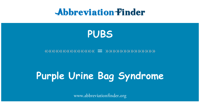 PUBS: Purple Urine Bag Syndrome