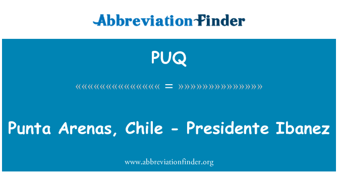 PUQ: Punta Arenas, Čile - Presidente Ibanez