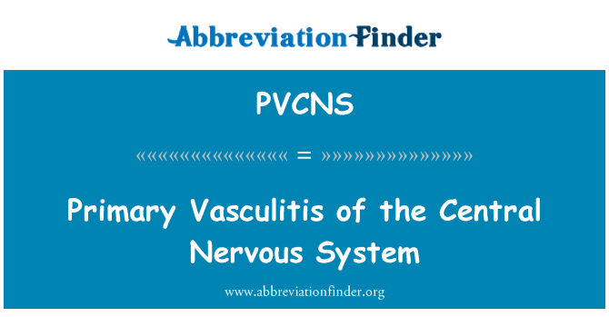 PVCNS: Vasculitis sylfaenol y system nerfol ganolog