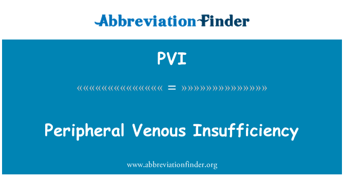 PVI: Peripheral Venous Insufficiency