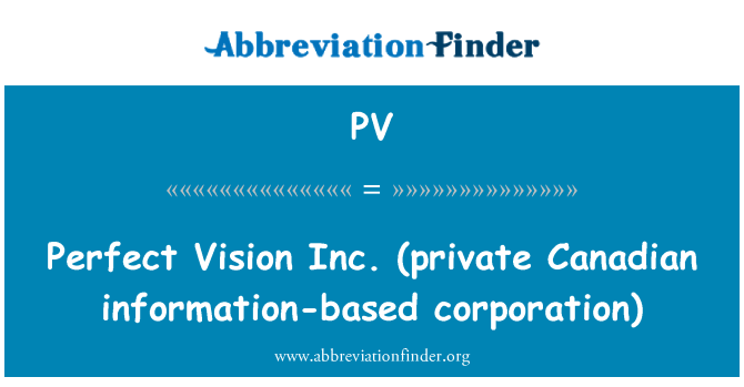 PV: Perfecte visie Inc. (privé Canadese informatie gebaseerde corporation)