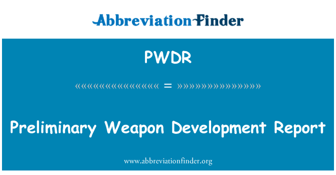 PWDR: Preliminary Weapon Development Report