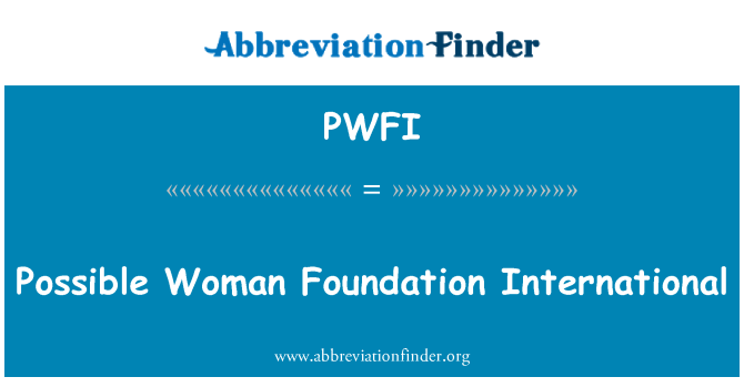PWFI: Possible Woman Foundation International