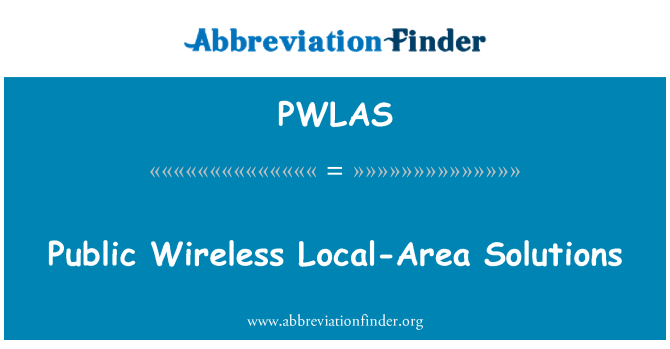 PWLAS: Public Wireless Local-Area Solutions