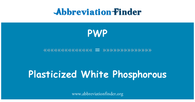 PWP: Plasticized White Phosphorous