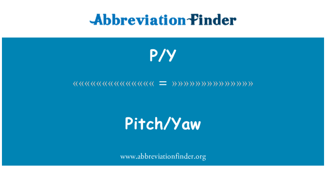 P/Y: Pitch/Yaw