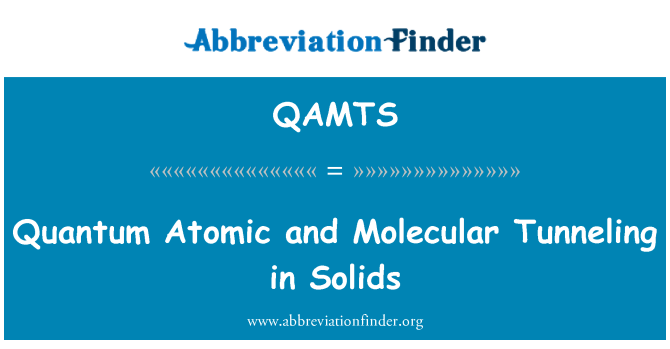 QAMTS: Cuantice Atomice şi moleculare tunel în solide