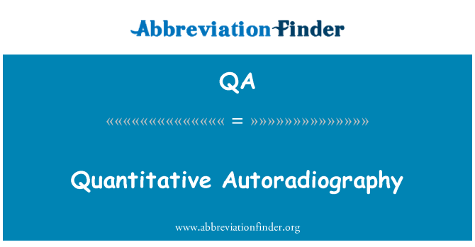 QA: Quantitative Autoradiography