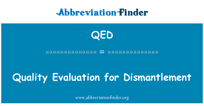 QED: Quality Evaluation for Dismantlement