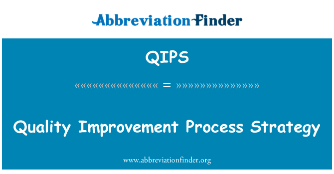 QIPS: गुणवत्ता सुधार प्रक्रिया रणनीति