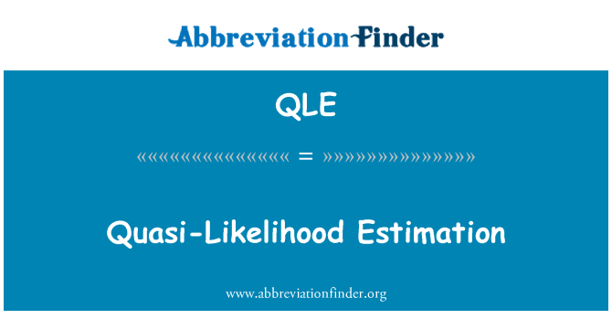 QLE: Quasi-Likelihood Estimation