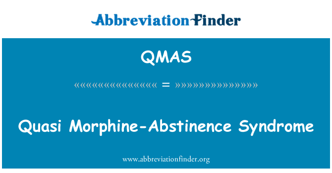 QMAS: Quasi Morphine-Abstinence Syndrome