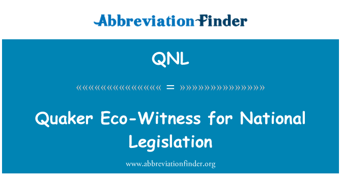 QNL: Quaker Eco-Witness for National Legislation