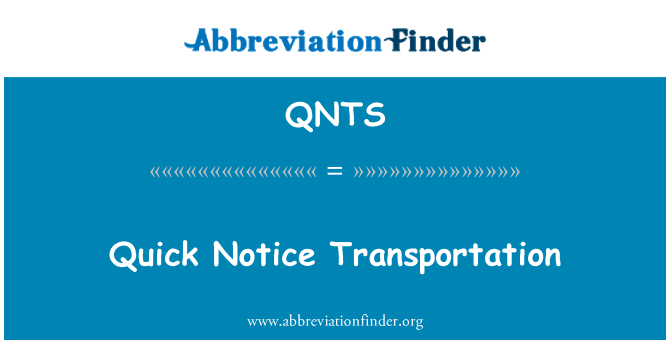 QNTS: Quick Notice Transportation