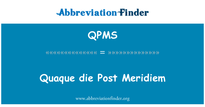 QPMS: Fè vòl Quaque pòs Meridiem