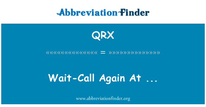 QRX: Wait-Call Again At ...