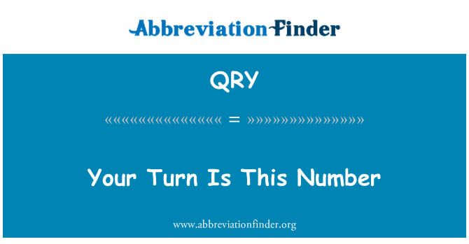 QRY: Tu turno es este número