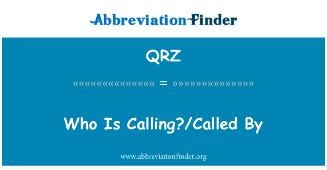 QRZ: Who Is Calling?/Called By