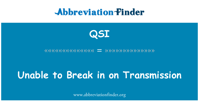 QSI: Unable to Break in on Transmission