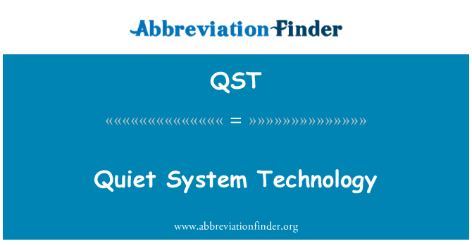 QST: Quiet System Technology