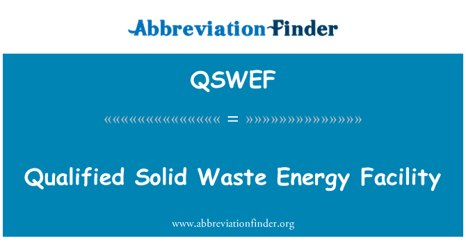 QSWEF: Qualified Solid Waste Energy Facility