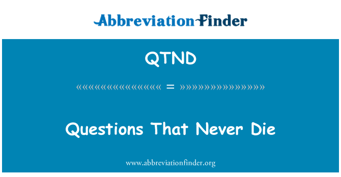 QTND: Küsimused, mis ei sure