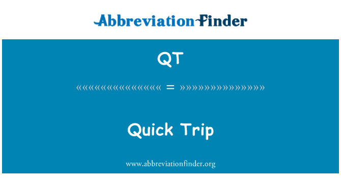 QT: Quick Trip