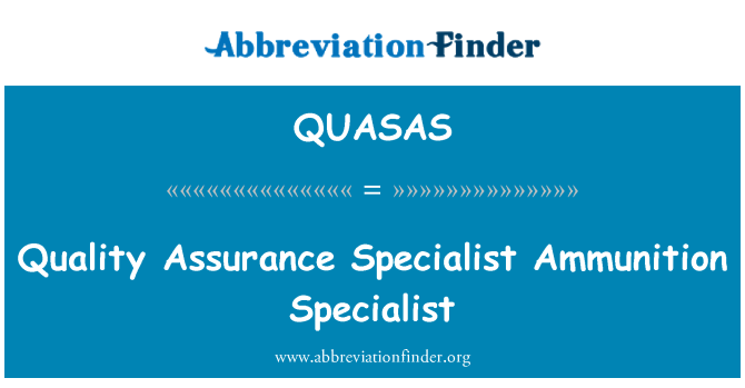 QUASAS: Quality Assurance Specialist Ammunition Specialist