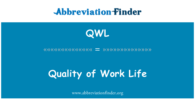 QWL: Quality of Work Life