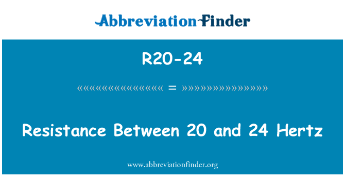 R20-24: Resistencia entre 24 y 20 Hertz