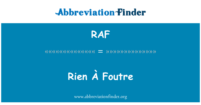 RAF: Rien À Foutre