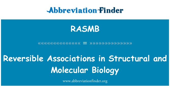 RASMB: Asociaţiile reversibile în structurale şi biologia moleculară