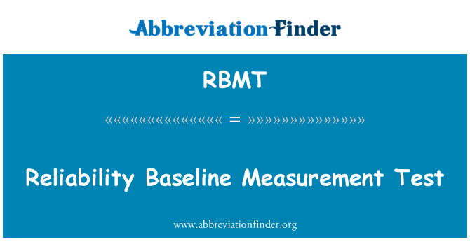 RBMT: Reliability Baseline Measurement Test