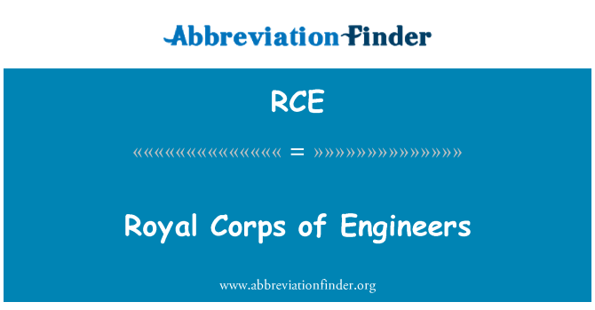 RCE: Royal Corps of Engineers