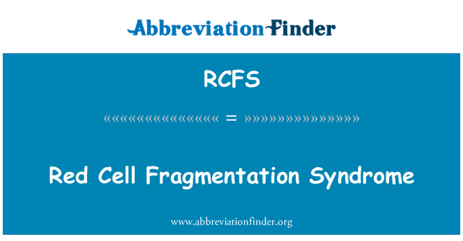 RCFS: Červených krvinek fragmentace syndrom