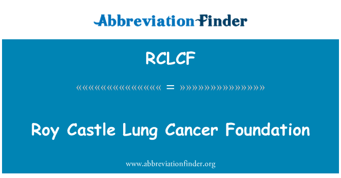 RCLCF: Roy Castle Lung Cancer Foundation